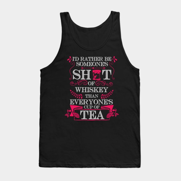 I'd  Rather Be A Shot Of Whiskey T Shirt Tank Top by Gavinstees